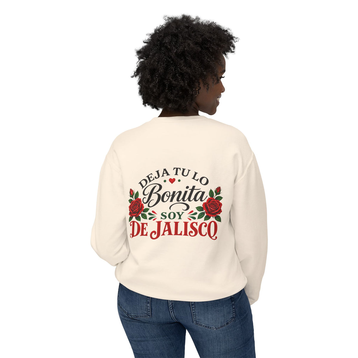 Deja Tu Lo Bonita Soy De Jalisco Sweatshirt | Mexican Pride, Rose Design