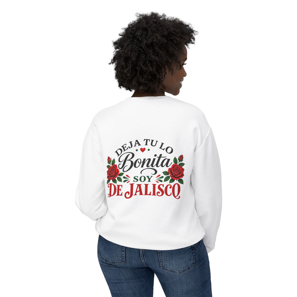 Deja Tu Lo Bonita Soy De Jalisco Sweatshirt | Mexican Pride, Rose Design