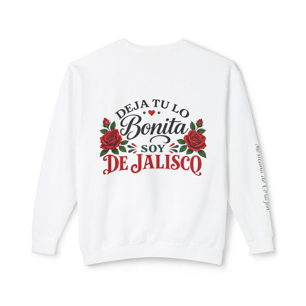 Deja Tu Lo Bonita Soy De Jalisco Sweatshirt | Mexican Pride, Rose Design