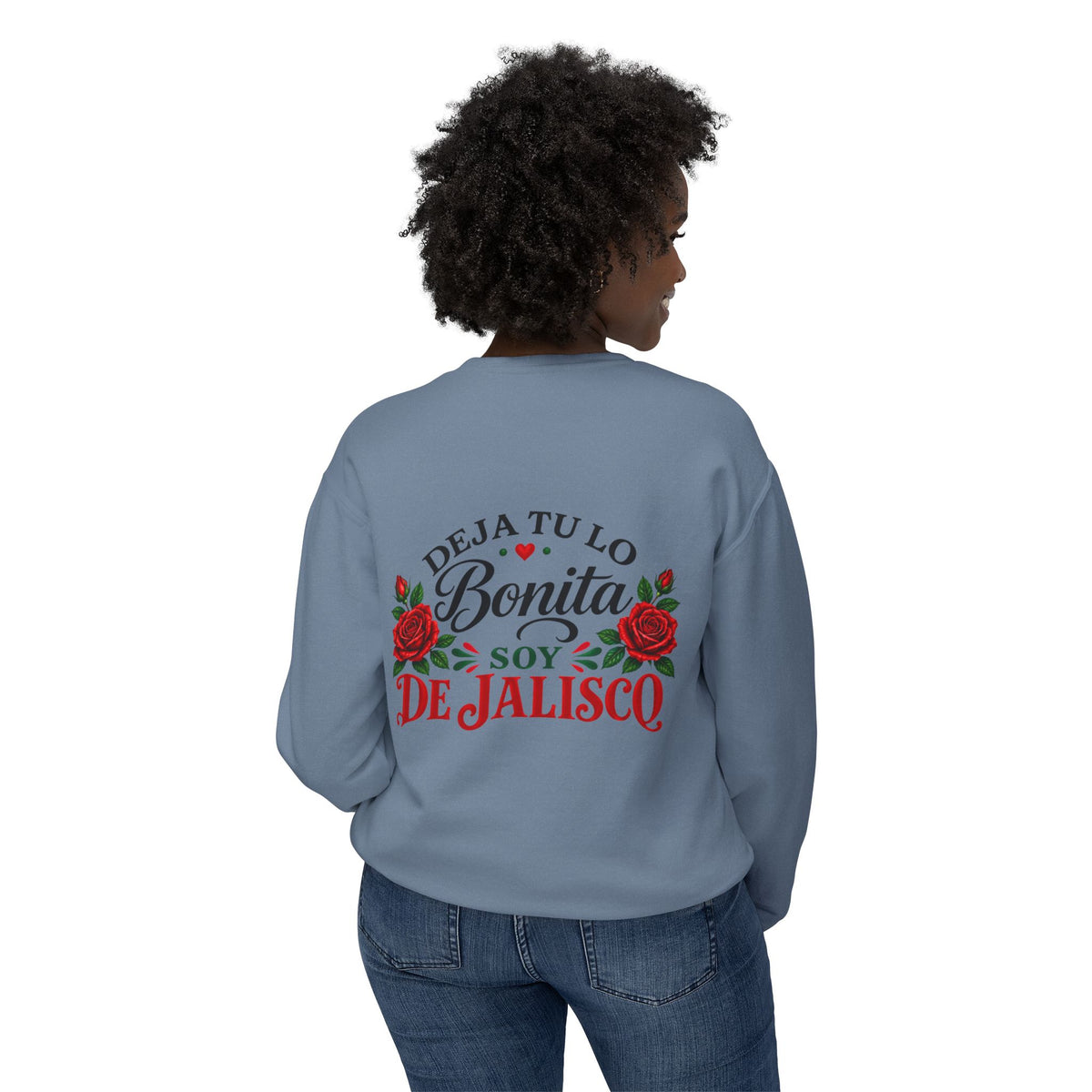 Deja Tu Lo Bonita Soy De Jalisco Sweatshirt | Mexican Pride, Rose Design