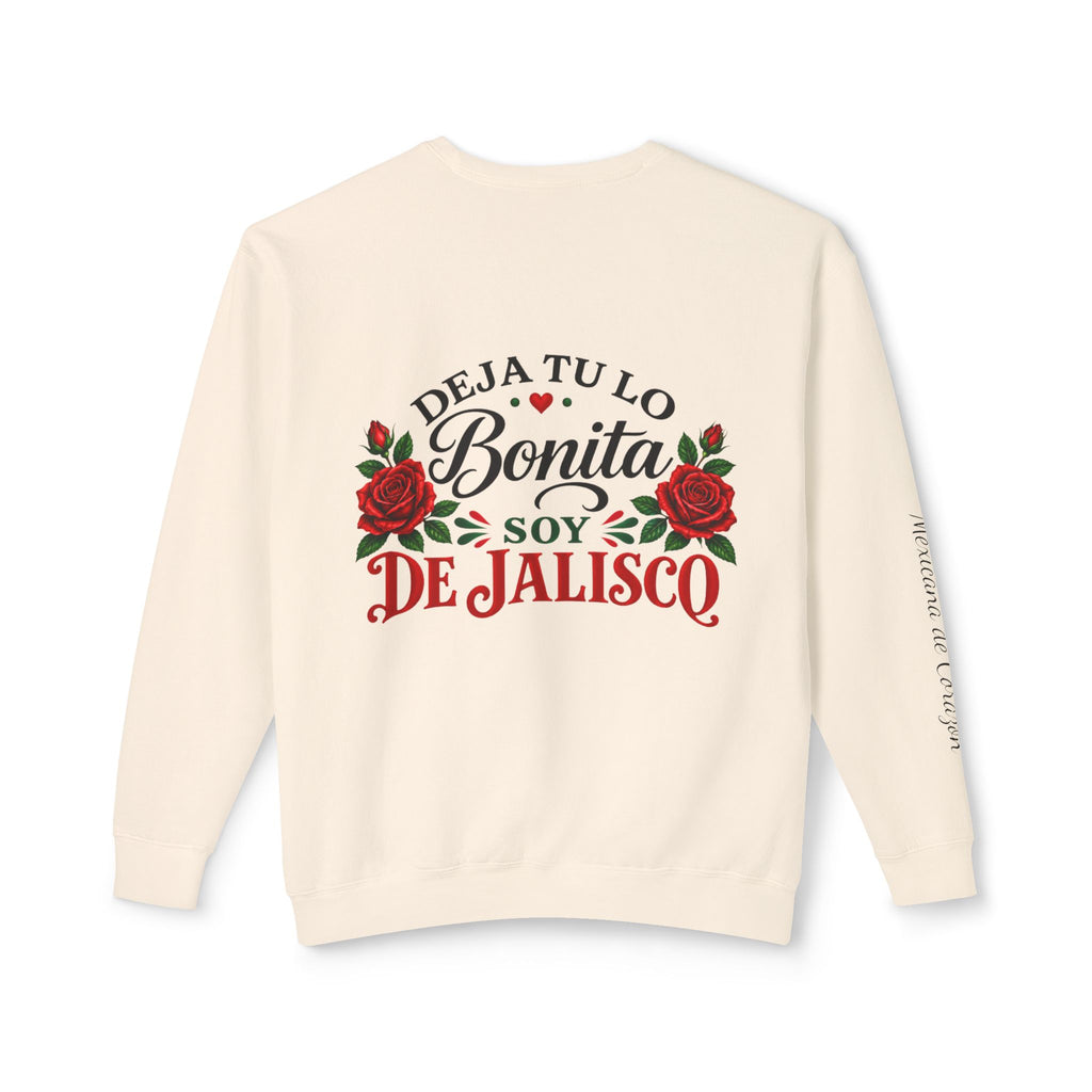 Deja Tu Lo Bonita Soy De Jalisco Sweatshirt | Mexican Pride, Rose Design