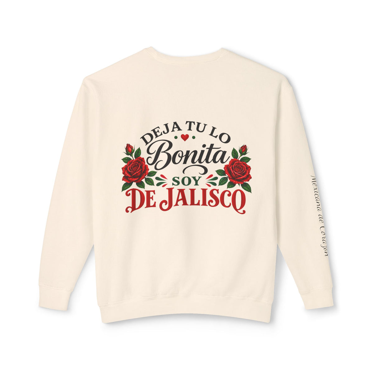 Deja Tu Lo Bonita Soy De Jalisco Sweatshirt | Mexican Pride, Rose Design