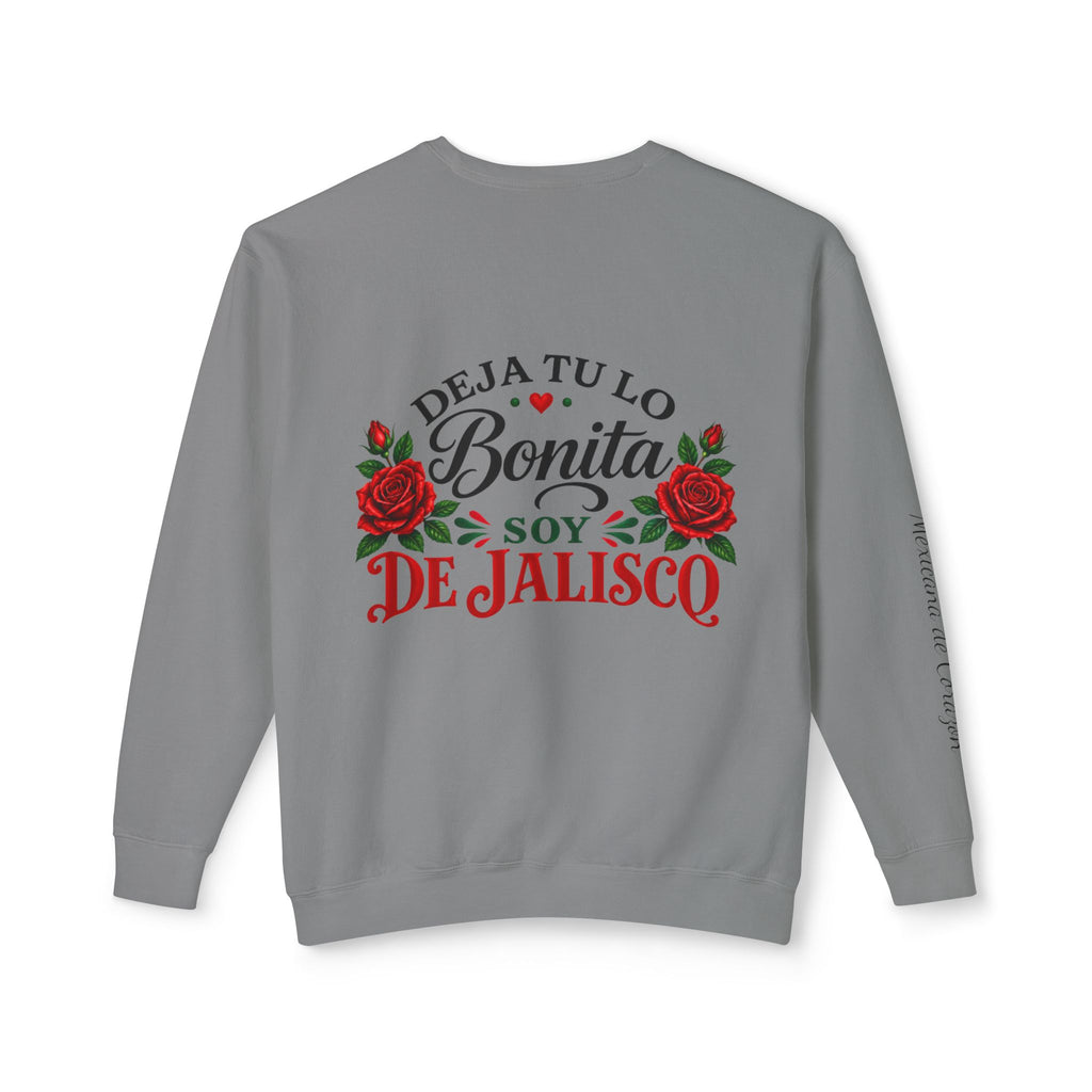 Deja Tu Lo Bonita Soy De Jalisco Sweatshirt | Mexican Pride, Rose Design