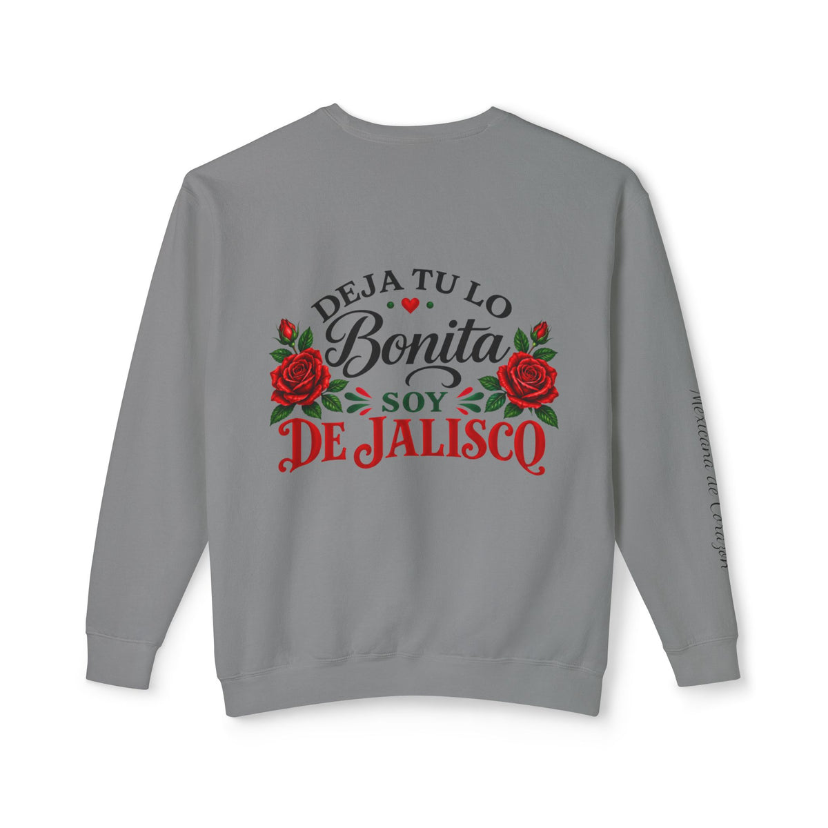 Deja Tu Lo Bonita Soy De Jalisco Sweatshirt | Mexican Pride, Rose Design