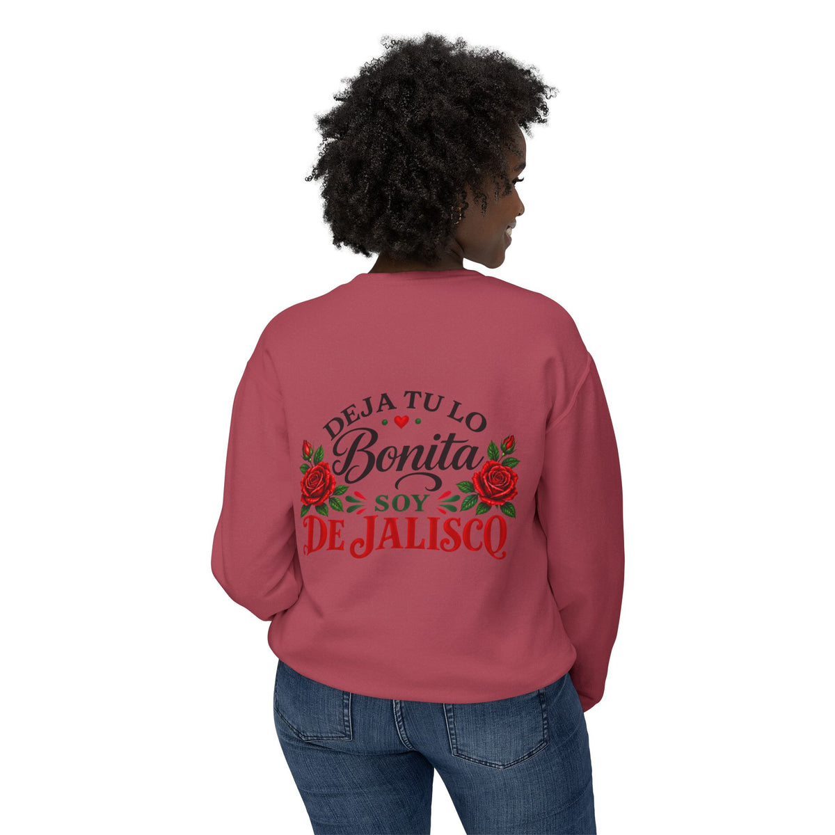 Deja Tu Lo Bonita Soy De Jalisco Sweatshirt | Mexican Pride, Rose Design