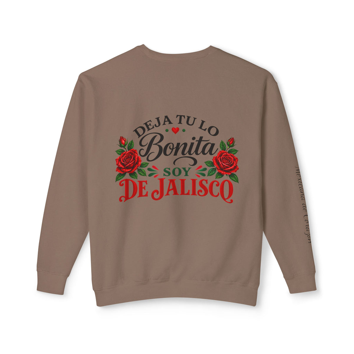Deja Tu Lo Bonita Soy De Jalisco Sweatshirt | Mexican Pride, Rose Design