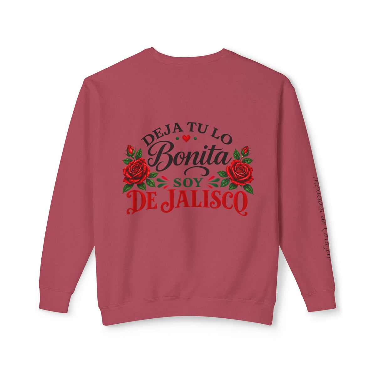 Deja Tu Lo Bonita Soy De Jalisco Sweatshirt | Mexican Pride, Rose Design